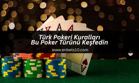 turk-pokeri-kurallari-bu-poker-turunu-kesfedin-enbets10