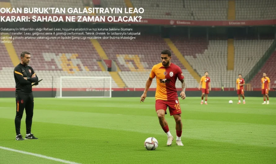 Leao İçin Galatasaray’ın Yol Haritası: Okan Buruk Ne Dedi?